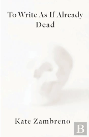 To Write As If Already Dead