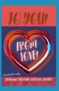 To You! From Love!