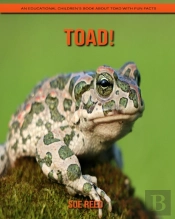 Toad! An Educational Children'S Book About Toad With Fun Facts
