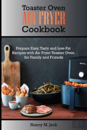 Toaster Oven Air Fryer Cookbook: Prepare