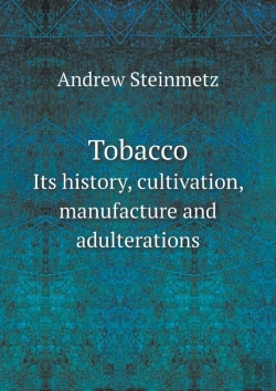 Bertrand.pt - Tobacco Its History, Cultivation, Manufacture And Adulterations