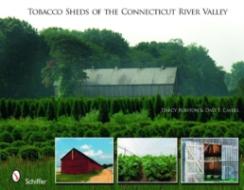 Tobacco Sheds Of The Connecticut River Valley