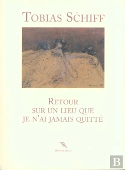 Bertrand.pt - Tobias Schiff, Retour Sur Un Lieu Que Je N'Ai Jamais Quitte
