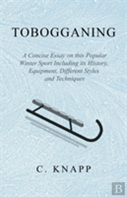 Bertrand.pt - Tobogganing - A Concise Essay On This Popular Winter Sport Including Its History, Equipment, Different Styles And Techniques