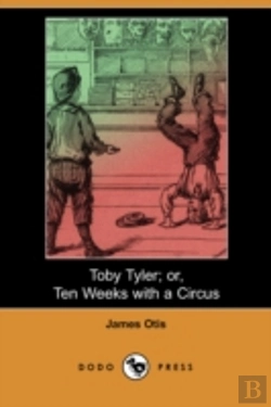 Bertrand.pt - Toby Tyler; Or, Ten Weeks With A Circus (Dodo Press)