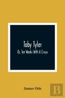 Toby Tyler; Or, Ten Weeks With A Circus