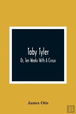 Bertrand.pt - Toby Tyler; Or, Ten Weeks With A Circus