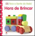 Toca e Sente do Bebé - Hora de Brincar