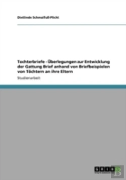 Bertrand.pt - Tochterbriefe - Aã…Â€Œberlegungen Zur Entwicklung Der Gattung Brief Anhand Von Briefbeispielen Von Taã‚Â¶Chtern An Ihre Eltern