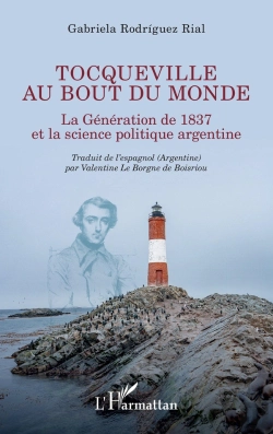 Bertrand.pt - Tocqueville Au Bout Du Monde : La Génération De 1837 Et La Science Politique Argentine