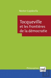 Tocqueville Et Les Frontières De La  Démocratie