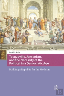 Bertrand.pt - Tocqueville, Jansenism, And The Necessity Of The Political In A Democratic Age
