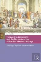 Tocqueville, Jansenism, And The Necessity Of The Political In A Democratic Age