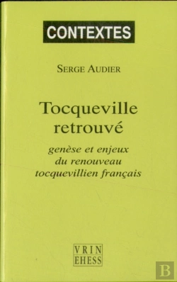 Bertrand.pt - Tocqueville Retrouvé : Genèse Et Enjeux Du Renouveau Tocquevillien Français