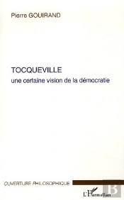 Tocqueville ; Une Certaine Vision De La Democratie
