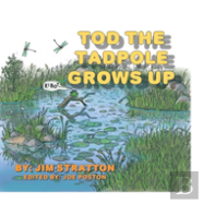 Tod The Tadpole Grows Up