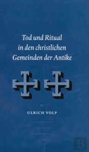 Tod Und Ritual In Den Christlichen Gemeinden Der Antike