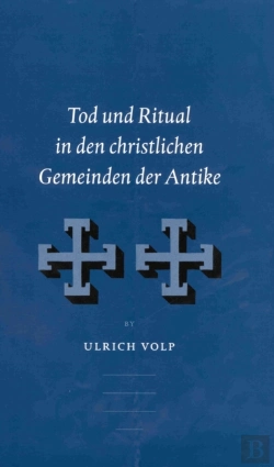 Bertrand.pt - Tod Und Ritual In Den Christlichen Gemeinden Der Antike