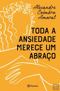 Bertrand.pt - Toda A Ansiedade Merece Um Abraço