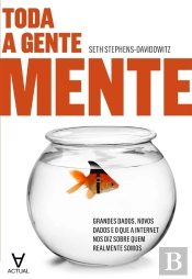 Toda A Gente Mente - Grandes Dados, Novos Dados E O Que A Internet Nos Diz Sobre Quem Realmente Somo