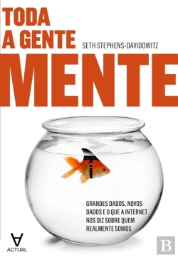 Bertrand.pt - Toda A Gente Mente - Grandes Dados, Novos Dados E O Que A Internet Nos Diz Sobre Quem Realmente Somo