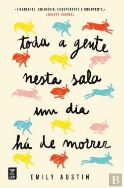 Bertrand.pt - Toda A Gente Nesta Sala Um Dia Há De Morrer