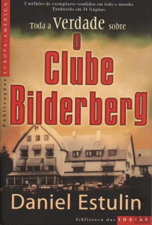 Toda a Verdade Sobre o Clube Bilderberg, Daniel Estulin - Livro - Bertrand