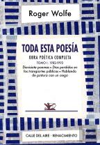 Toda Esta Poesia. Obra Poetica Completa. Tomo I