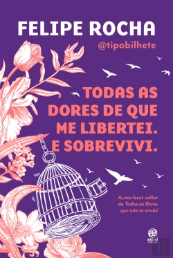 Bertrand.pt - Todas As Dores De Que Me Libertei. E Sobrevivi.