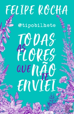 Bertrand.pt - Todas As Flores Que Não Te Enviei