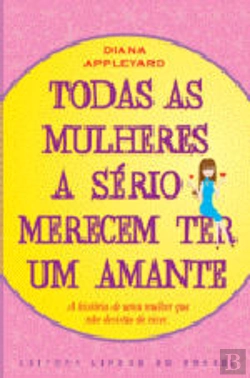 Bertrand.pt - Todas as Mulheres a Sério Merecem Ter um Amante