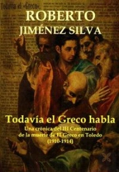 Todavia El Greco Habla: Una Cronica Del Iii Centenario De La Muerte De El Greco En Toledo (1910-1914)