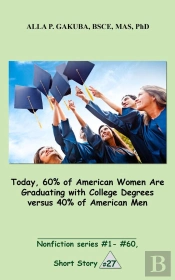 Today, 60% Of American Women Are Graduating With College Degrees Versus 40% Of American Men.