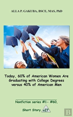 Bertrand.pt - Today, 60% Of American Women Are Graduating With College Degrees Versus 40% Of American Men.