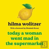 Today A Woman Went Mad In The Supermarket