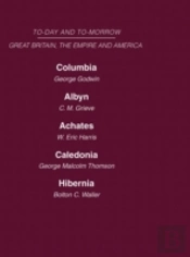 Today And Tomorrow Volume 18 Great Britain, The Empire & America