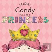 Today Candy Will Be A Princess