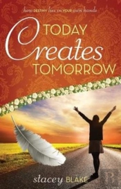 Today Creates Tomorrow