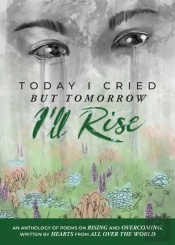 Today I Cried, But Tomorrow I'Ll Rise