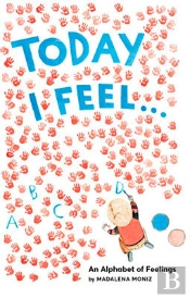 Today I Feel . . .: An Alphabet Of Feelings
