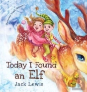 Today I Found An Elf: A Magical Children