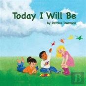 Today I Will Be