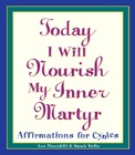 Today I Will Nourish My Inner Martyr