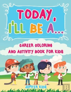 Bertrand.pt - Today, I'Ll Be A... Career Coloring And Activity Book For Kids