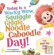 Today Is A Wacky Wow, Squiggle Giggle, Noodle Caboodle Day!