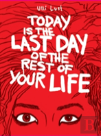 Today Is The Last Day Of The Rest Of Your Life