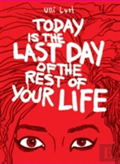 Today Is The Last Day Of The Rest Of Your Life