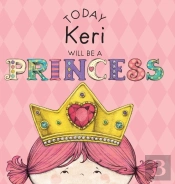 Today Keri Will Be A Princess