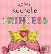 Today Rochelle Will Be A Princess