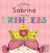 Today Sabrina Will Be A Princess